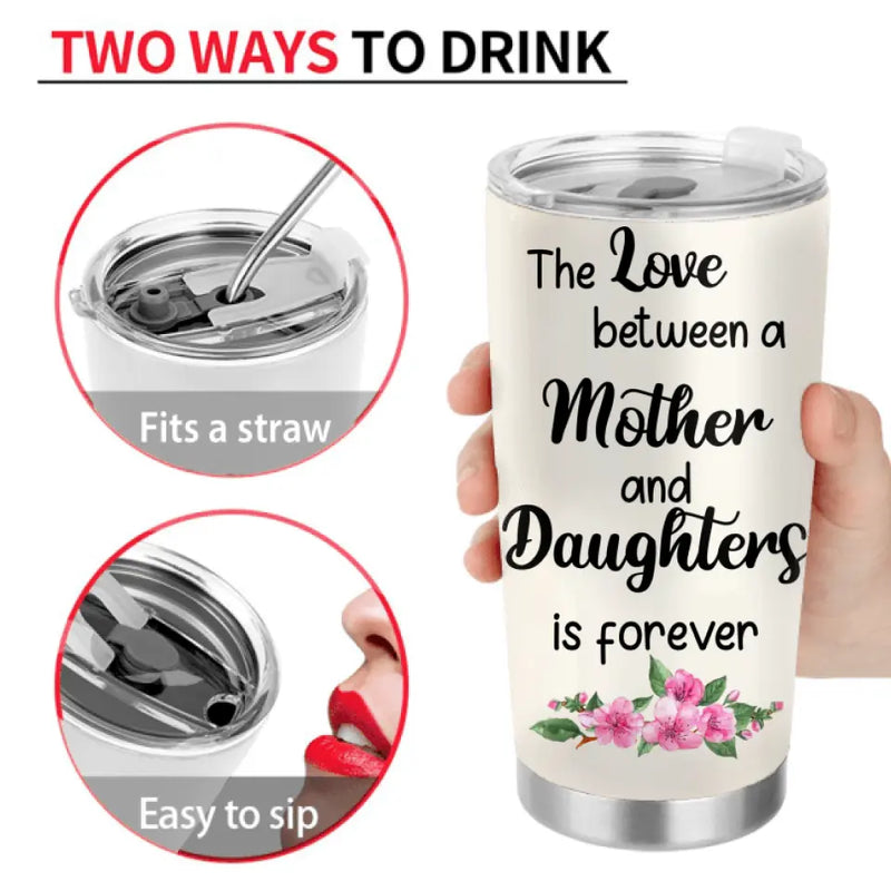 Personalized Mother's Day Tumbler - Gift From Daughter To Mother - The Love Between A Mother And Daughter Is Forever