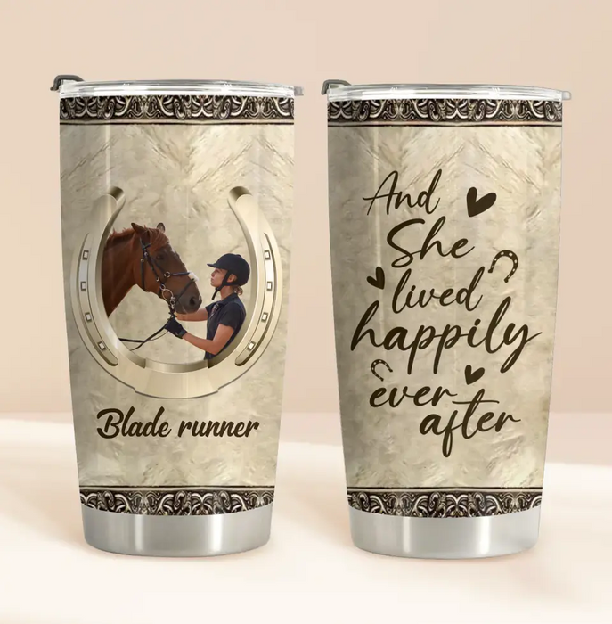 Custom Personalized Horse Tumbler - Upload Photo - Gift Idea For Horse Lover - And She Lived Happily Ever After