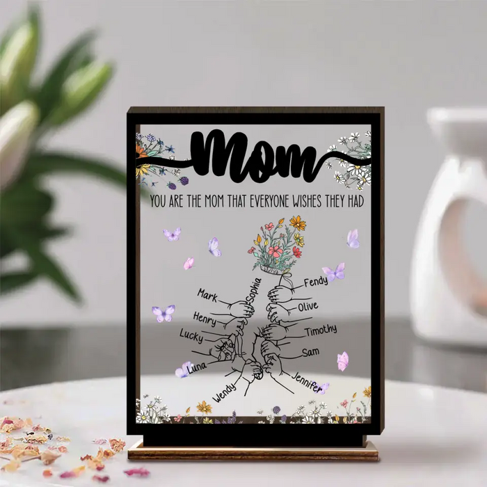 Custom Personalized Mom Wooden Acrylic Plaque - Mom with Up to 10 Kids - Mother's Day Gift Idea for Mom - You Are The Mom That Everyone Wishes They Had