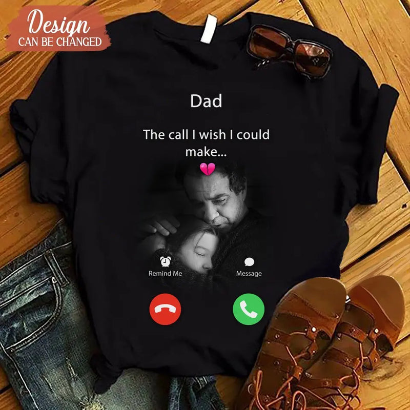 Personalized Memorial Mom/Dad Shirt/Hoodie - Upload Photo - Memorial Gift Idea for Mother's Day/Father's Day - The Call I Wish I Could Make