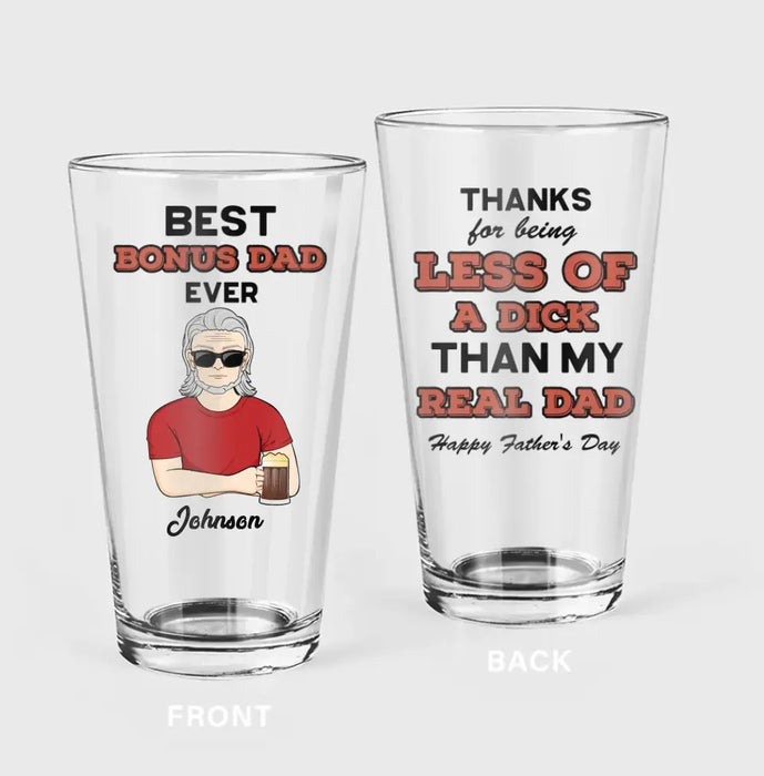 Custom Personalized Bonus Dad Pint Glass - Gift Idea For Dad/Father's Day - Thanks For Being Less Of A Dick Than My Real Dad Happy Father's Day