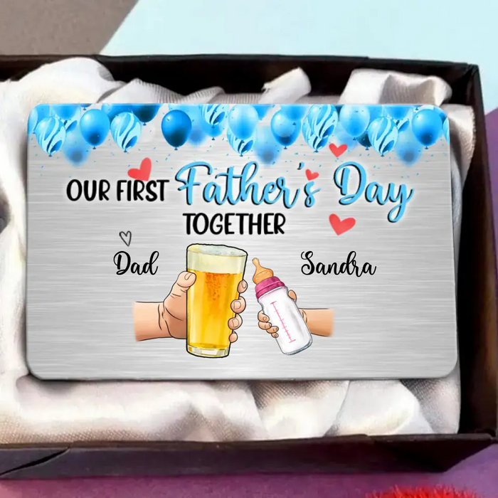 Custom Personalized Aluminum Wallet Card - Father's Day Gift Idea For Baby/Dad - Our First Father's Day Together