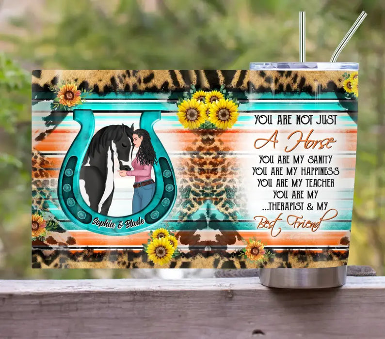 Custom Personalized Horse Girl Tumbler - Gift Idea For Horse Lover - You Are Not Just A Horse You Are My Sanity