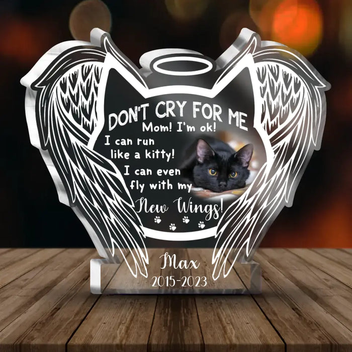 Custom Personalized Memorial Cat Wings Acrylic Plaque - Upload Photo - Memorial Gift Idea For Cat Lover - Don't Cry For Me Mom! I'm Ok