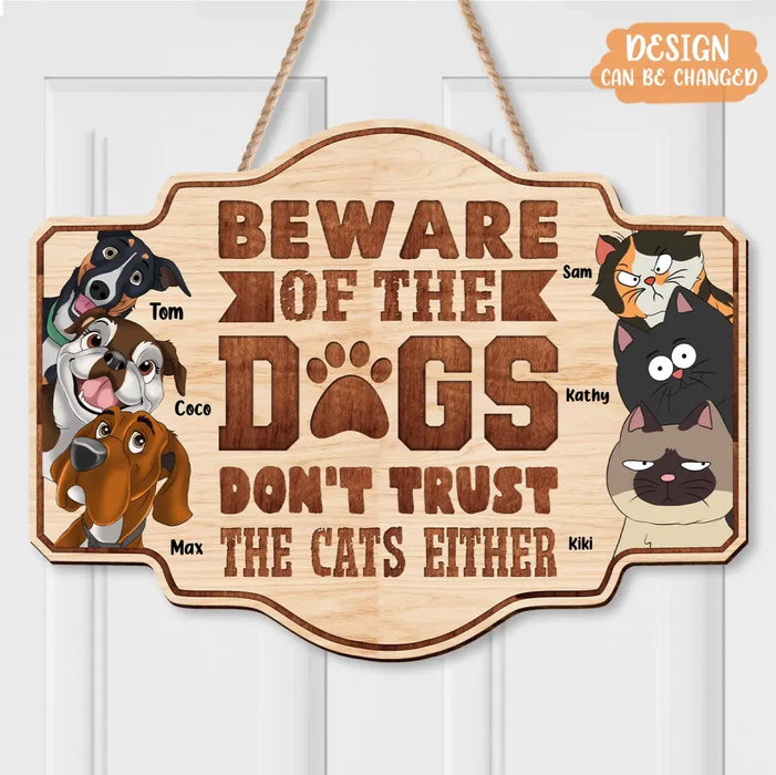 Custom Personalized Pet Wooden Sign - Upto 6 Dogs/Cats - Gift Idea for Cat/Dog Lovers - Beware Of The Dogs Don't Trust The Cats Either