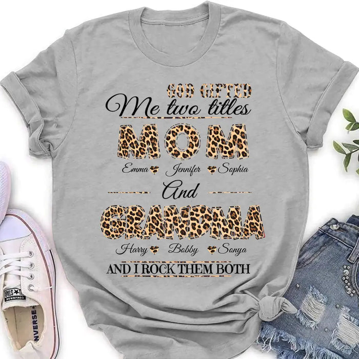 Custom Personalized Mom And Grandma Shirt - Upto 12 People - Mother's Day Gift Idea for Mom/Grandma - God Gifted Me Two Titles Mom And Grandma