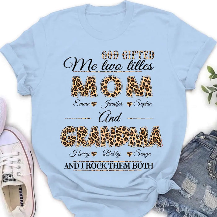 Custom Personalized Mom And Grandma Shirt - Upto 12 People - Mother's Day Gift Idea for Mom/Grandma - God Gifted Me Two Titles Mom And Grandma