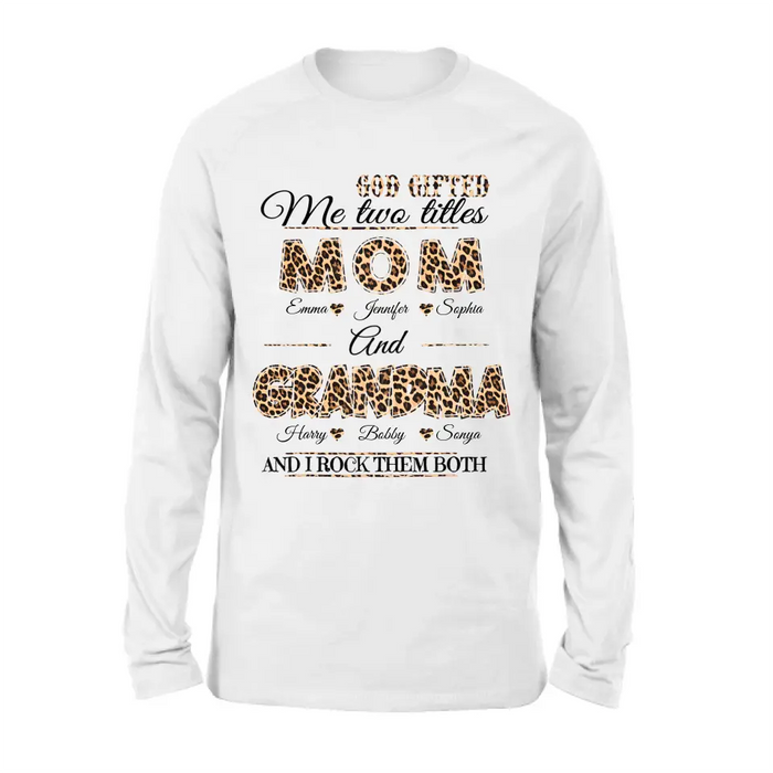 Custom Personalized Mom And Grandma Shirt - Upto 12 People - Mother's Day Gift Idea for Mom/Grandma - God Gifted Me Two Titles Mom And Grandma