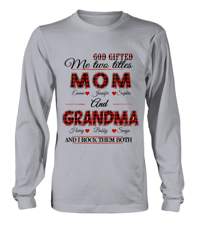 Personalized Mom And Grandma Shirt - Up to 12 People - Mother's Day Gift Idea for Mom/Grandma - God Gifted Me Two Titles Mom And Grandma