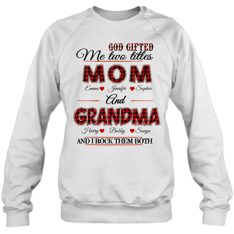 Personalized Mom And Grandma Shirt - Up to 12 People - Mother's Day Gift Idea for Mom/Grandma - God Gifted Me Two Titles Mom And Grandma