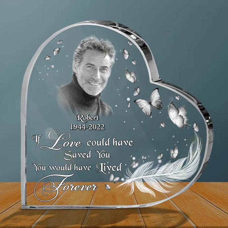 Personalized Photo Crystal Heart - Memorial Gift Idea - If Love Could Have Saved You, You Would Have Lived Forever