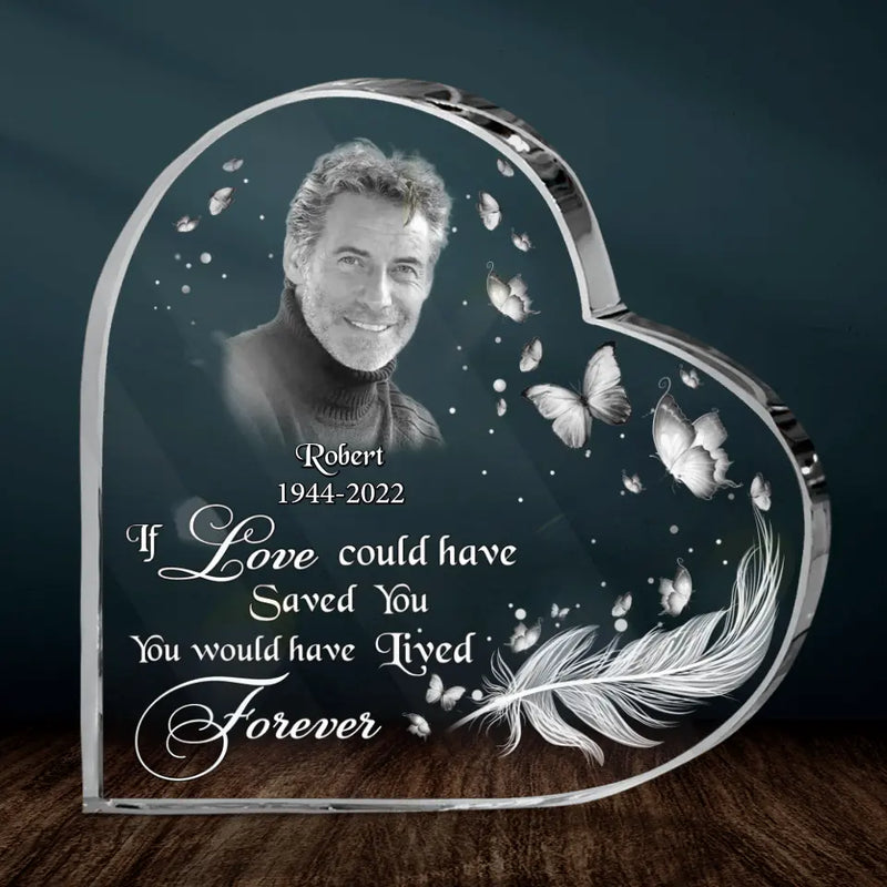Personalized Photo Crystal Heart - Memorial Gift Idea - If Love Could Have Saved You, You Would Have Lived Forever
