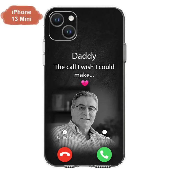 Custom Personalized Memorial Mom Phone Case - Upload Photo - Memorial Gift Idea For Mom/ Dad - The Call I Wish I Could Make - Case For iPhone And Samsung