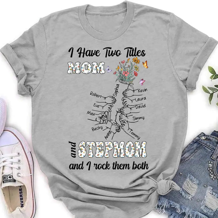 Custom Personalized Mom Shirt/ Hoodie - Upto 10 Kids - Mother's Day Gift Idea - I Have Two Titles Mom And Stepmom And I Rock Them Both