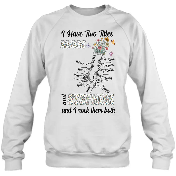 Custom Personalized Mom Shirt/ Hoodie - Upto 10 Kids - Mother's Day Gift Idea - I Have Two Titles Mom And Stepmom And I Rock Them Both