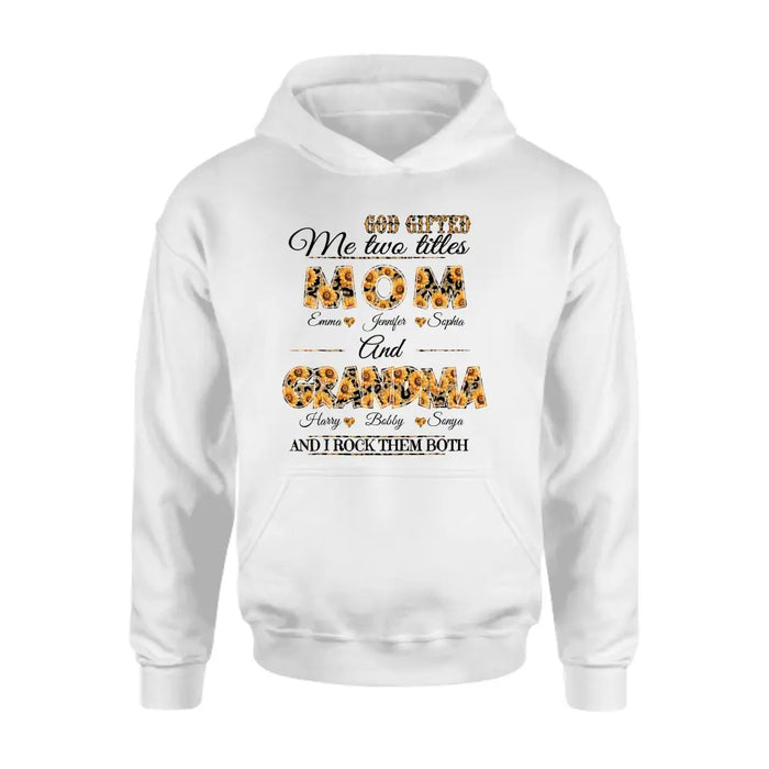 Custom Personalized Mom And Grandma Shirt - Upto 12 People - Mother's Day Gift Idea for Mom/Grandma - God Gifted Me Two Titles Mom And Grandma