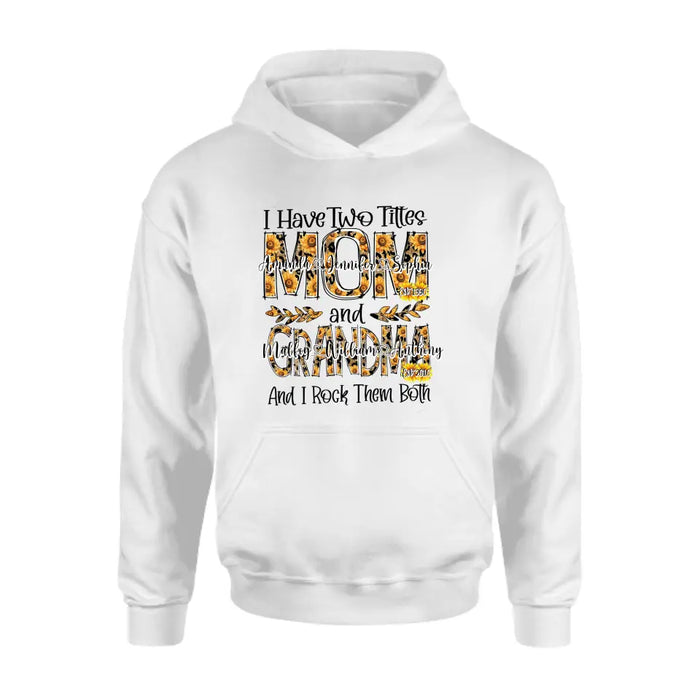 Custom Personalized Mom And Grandma Shirt - Upto 12 People - Mother's Day Gift Idea for Mom/Grandma - I Have Two Titles Mom And Grandma