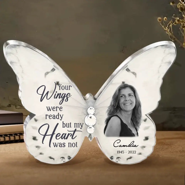 Custom Personalized Memorial Photo Butterfly Acrylic Plaque - Memorial Gift Idea For Family Member/ Mother's Day  - Your Wings Were Ready But My Heart Was Not
