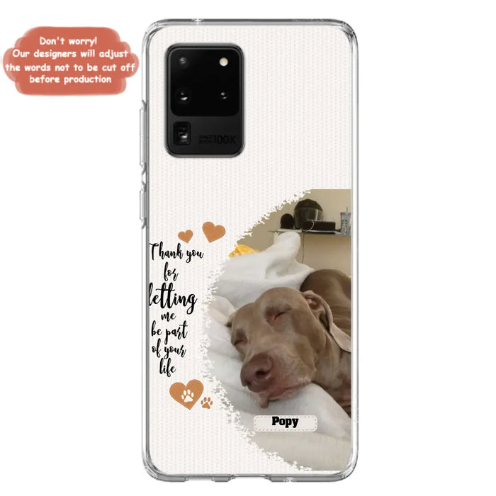 Custom Personalized Memorial Photo Phone Case - Memorial Gift Idea For Pet Lover - Case for iPhone/Samsung - Thank You For Letting Me Be Part Of Your Life