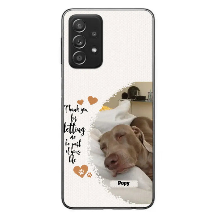 Custom Personalized Memorial Photo Phone Case - Memorial Gift Idea For Pet Lover - Case for iPhone/Samsung - Thank You For Letting Me Be Part Of Your Life