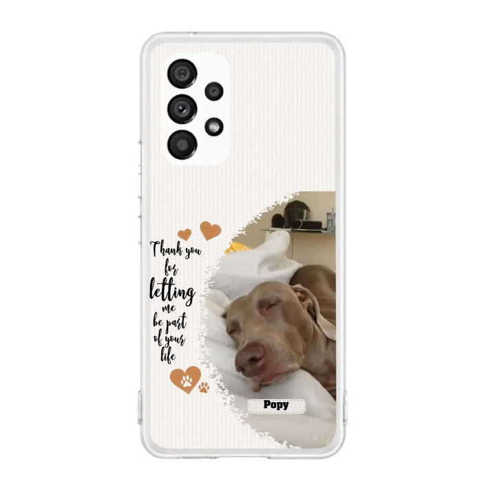 Custom Personalized Memorial Photo Phone Case - Memorial Gift Idea For Pet Lover - Case for iPhone/Samsung - Thank You For Letting Me Be Part Of Your Life