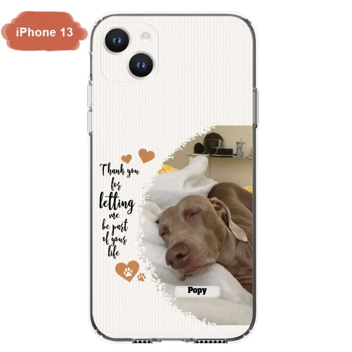 Custom Personalized Memorial Photo Phone Case - Memorial Gift Idea For Pet Lover - Case for iPhone/Samsung - Thank You For Letting Me Be Part Of Your Life