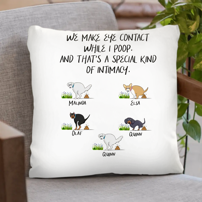 Custom Personalized Dog Pillow Cover - Gift Idea For Dog Lover/ Mother's Day/Father's Day - Upto 5 Dogs - We Make Eye Contact While I Poop