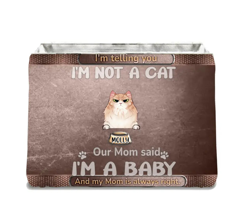Personalized I'm Not A Cat Storage Box - Up to 10 Dogs/Cats - Gift For Pet Lovers - My Mom Said I'm A Baby