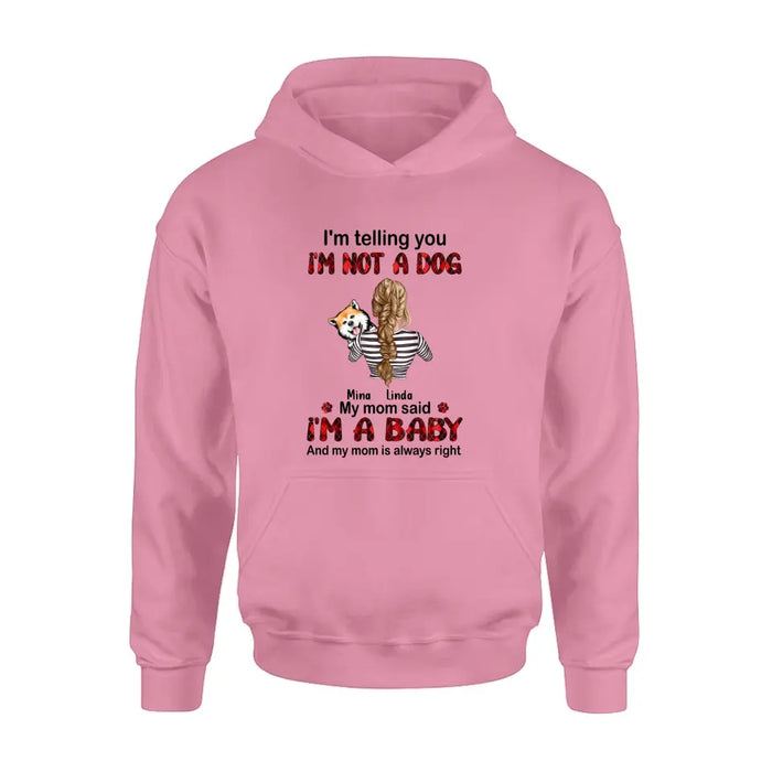 Custom Personalized Dog Mom T-shirt/ Hoodie - Gift Idea For Dog Lover/ Mother's Day - Upto 4 Dogs - I'm Telling You I'm Not A Dog
