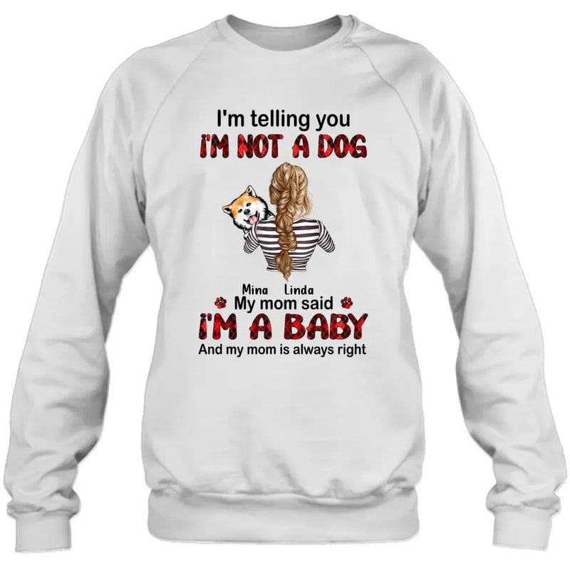 Personalized Dog Mom T-shirt/Hoodie - Gift Idea For Dog Lover/Mother's Day - Up to 4 Dogs - I'm Telling You I'm Not A Dog