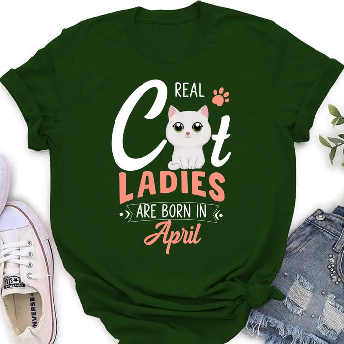 Custom Personalized Cat Ladies T-shirt/ Hoodie - Gift Idea For Cat Lovers - Real Cat Ladies Are Born In April