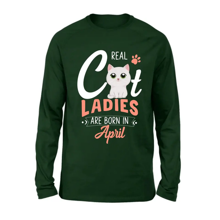 Custom Personalized Cat Ladies T-shirt/ Hoodie - Gift Idea For Cat Lovers - Real Cat Ladies Are Born In April