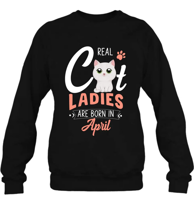 Custom Personalized Cat Ladies T-shirt/ Hoodie - Gift Idea For Cat Lovers - Real Cat Ladies Are Born In April