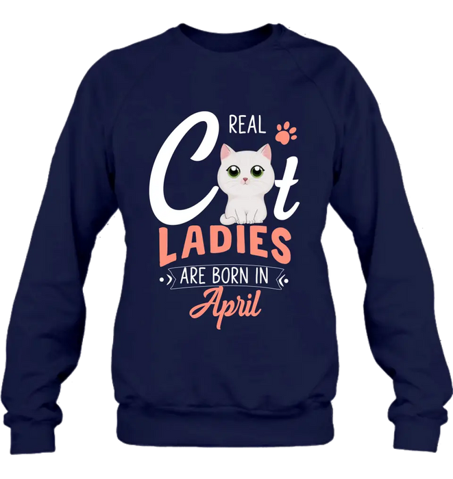 Custom Personalized Cat Ladies T-shirt/ Hoodie - Gift Idea For Cat Lovers - Real Cat Ladies Are Born In April