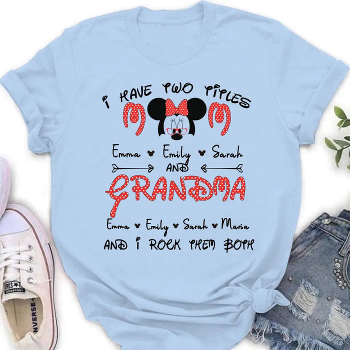 Personalized Grandma Shirt - Mother's Day Gift Idea for Mom/Grandma - Up to 5 Kids And 10 Grandkids - I Have Two Titles Mom And Grandma And I Rock Them Both