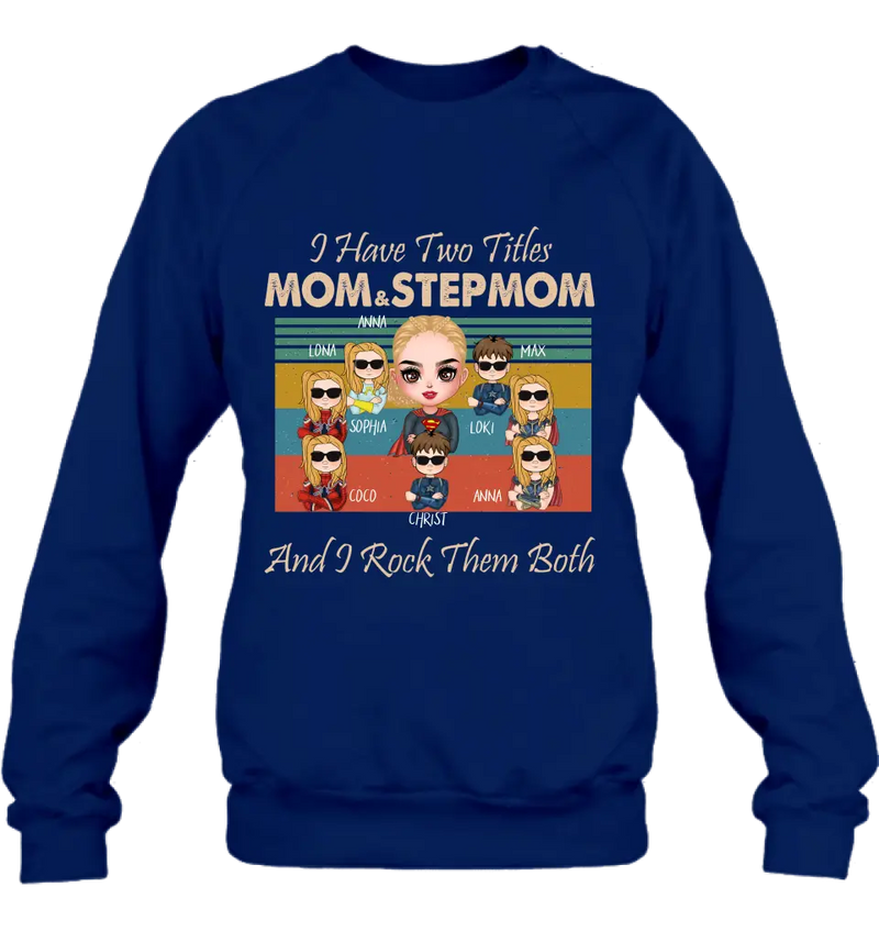 Personalized Bonus Mom T-shirt/Hoodie - Gift Idea For Mother's Day - Up to 7 Kids - I Have Two Titles Mom & Stepmom And I Rock Them Both