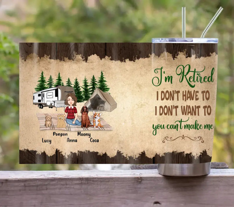 Custom Personalized Pet Mom Tumbler - Upto 4 Pets - Mother's Day Gift Idea For Mom - I'm Retired I Don't Have To