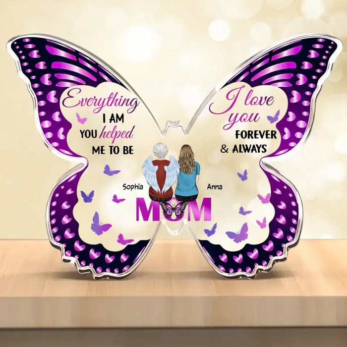 Custom Personalized Mother Butterfly Acrylic Plaque - Mom With Upto 4 Children - Gift Idea For Mother's Day - Everything I Am You Helped Me To Be I Love You Forever & Always
