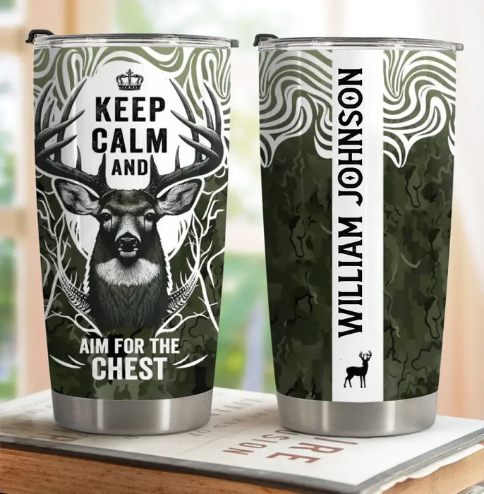 Custom Personalized Deer Hunting Tumbler - Gift For Hunting Lover/ Birthday Gift - Keep Calm And Aim For The Chest