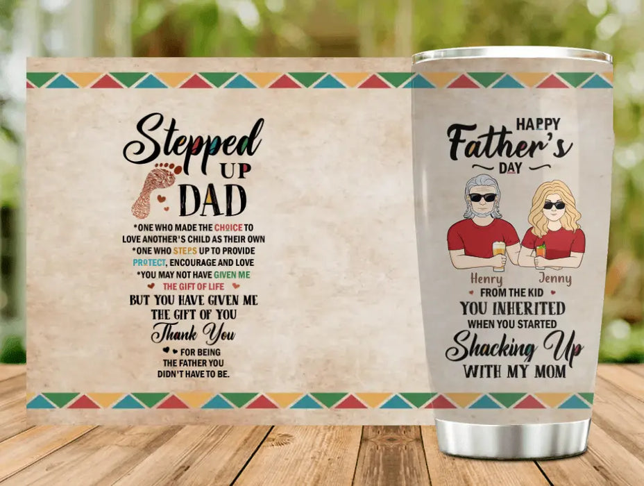 Custom Personalized Stepped Up Dad Tumbler - Gift For Father's Day - You Have Given Me The Gift Of You