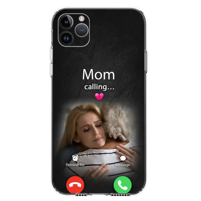 Custom Personalized Memorial Mom Phone Case - Upload Photo - Memorial Gift Idea For Mom/ Dad - Mom Calling - Case For iPhone And Samsung