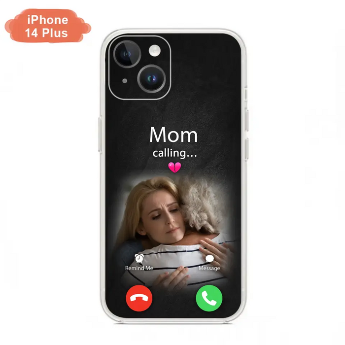 Custom Personalized Memorial Mom Phone Case - Upload Photo - Memorial Gift Idea For Mom/ Dad - Mom Calling - Case For iPhone And Samsung