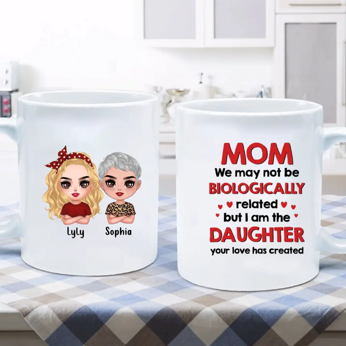 Custom Personalized Mom & Daughter Coffee Mug - Mother's Day Gift Idea To Mom - I Am The Daughter Your Love Has Created