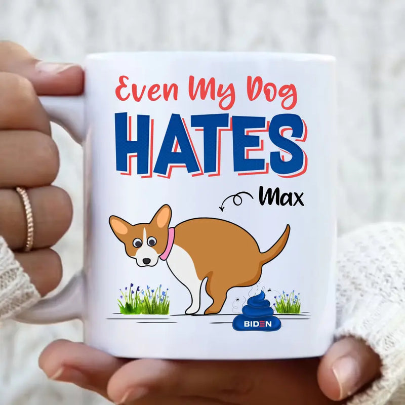 Personalized Funny Dog Coffee Mug - Gift Idea For Dog Owner - Even My Dog Hates B