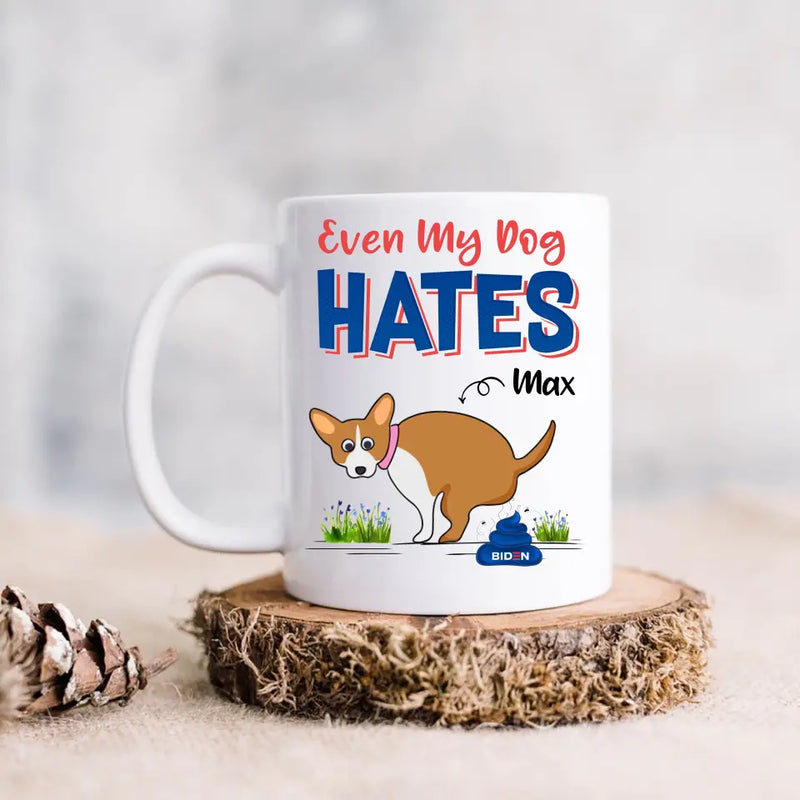 Personalized Funny Dog Coffee Mug - Gift Idea For Dog Owner - Even My Dog Hates B
