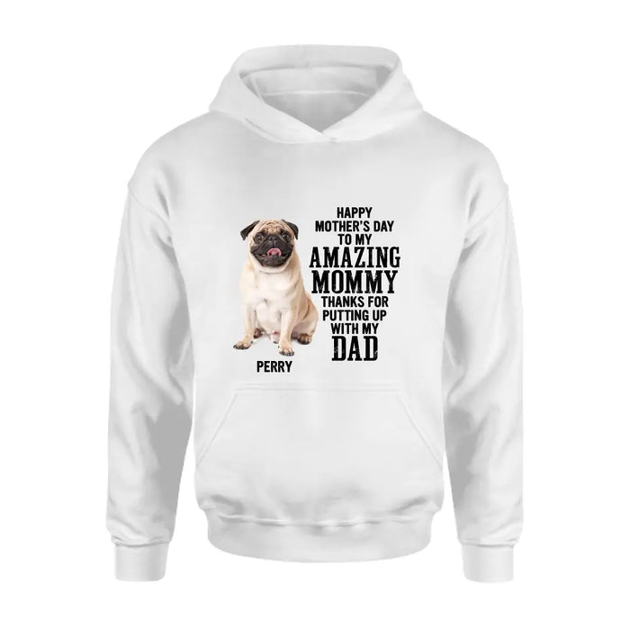 Custom Personalized Dog Mom T-Shirt/ Long Sleeve/ Sweatshirt/ Hoodie - Upload Photo - Mother's Day Gift Idea For Dog Lover - Happy Mother's Day To My Amazing Mommy