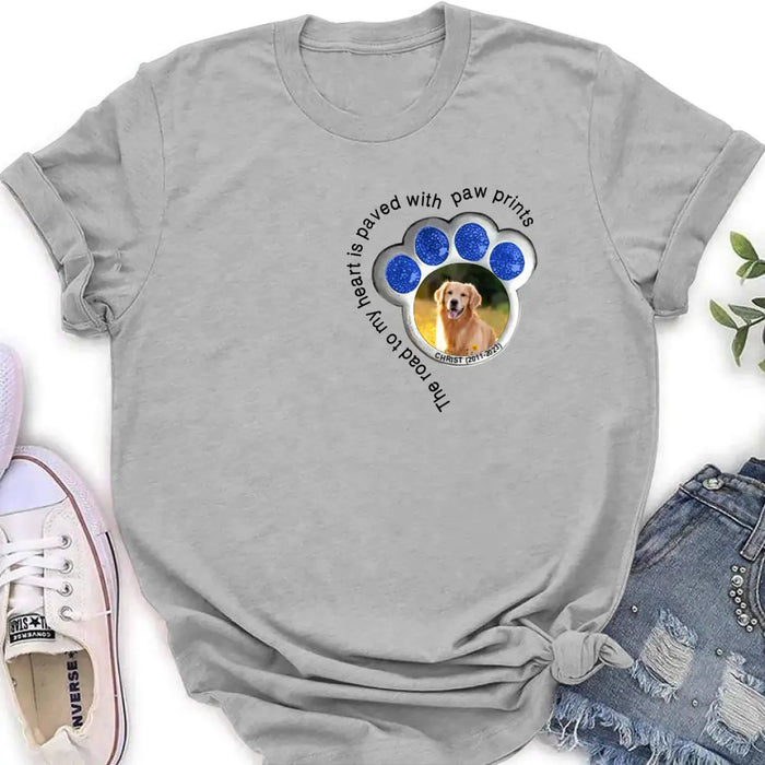 Custom Personalized Memorial Dog Shirt/ Hoodie - Upload Photo - Gift Idea For Dog Lover/ Mother's Day/Father's Day - The Road To My Heart Is Paved With Paw Prints