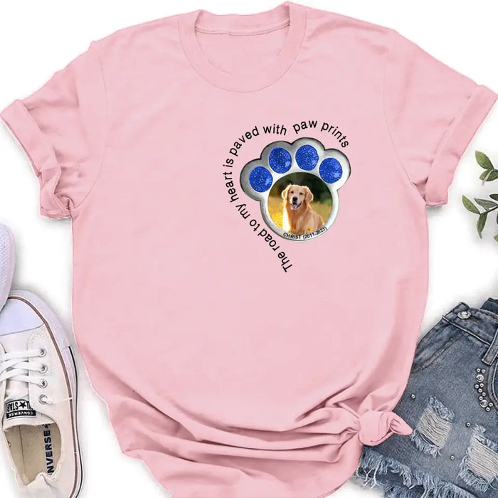 Custom Personalized Memorial Dog Shirt/ Hoodie - Upload Photo - Gift Idea For Dog Lover/ Mother's Day/Father's Day - The Road To My Heart Is Paved With Paw Prints