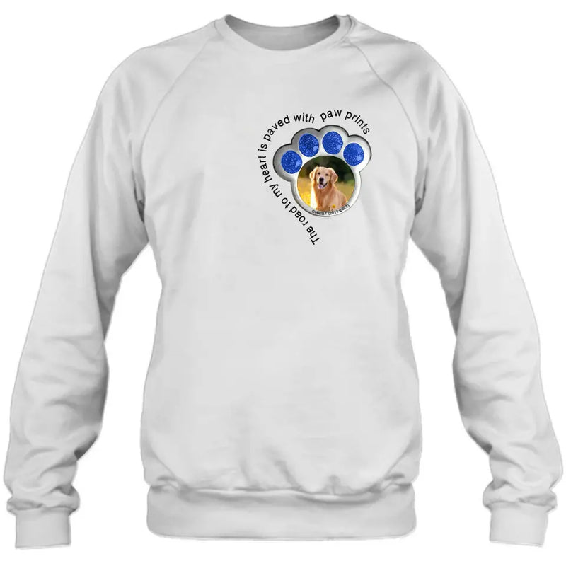 Personalized Memorial Dog Shirt/Hoodie - Upload Photo - Gift Idea For Dog Lover/Mother's Day/Father's Day - The Road To My Heart Is Paved With Paw Prints