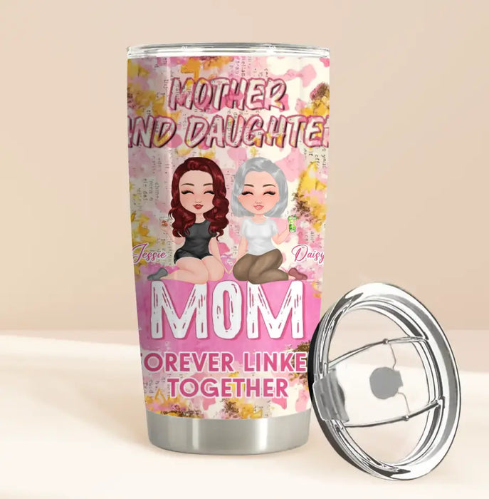 Custom Personalized Mom Tumbler - Upto 4 Women - Mother's Day Gift Idea for Mom - Mother And Daughter Forever Linked Together